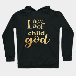 I am a child of god Hoodie